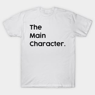 The Main Character in the Family. Most Important Character T-Shirt